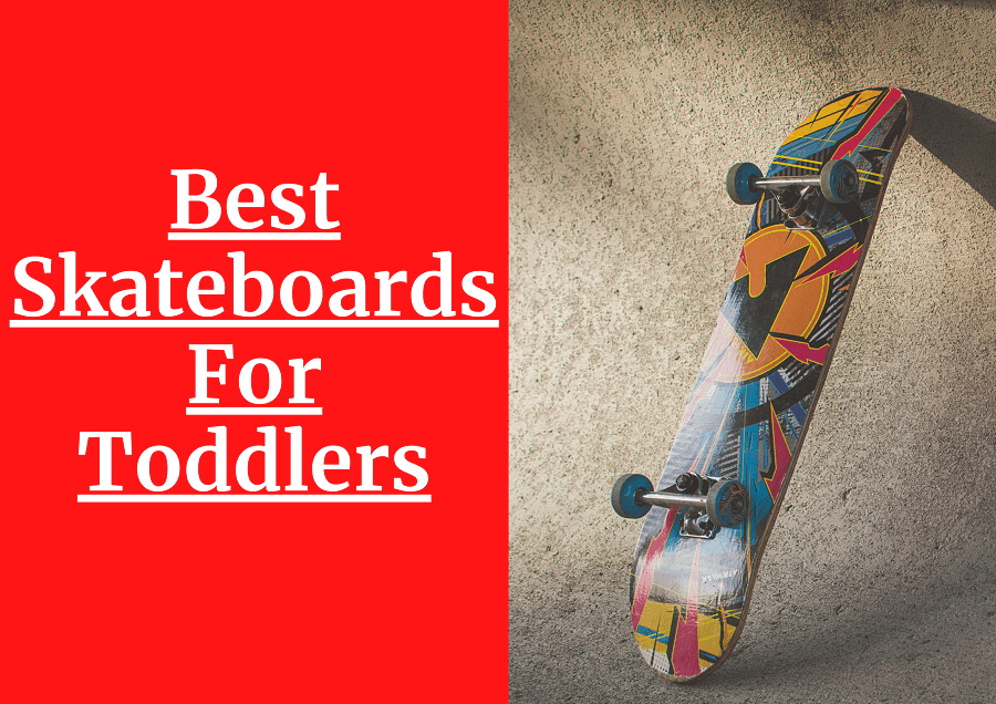 Best Skateboards For Toddlers