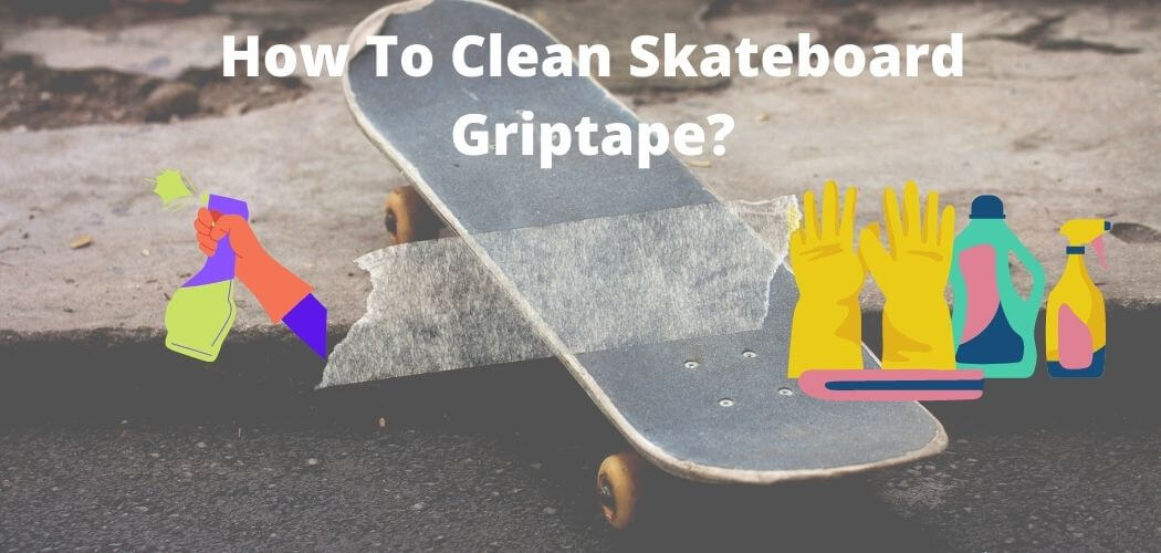 How To Clean Skateboard Griptape? | Easy Guide