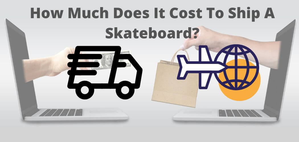 How Much Does It Cost To Ship A Skateboard?