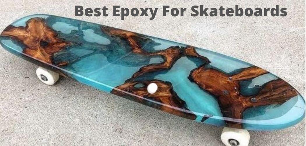 Best Epoxy For Skateboards