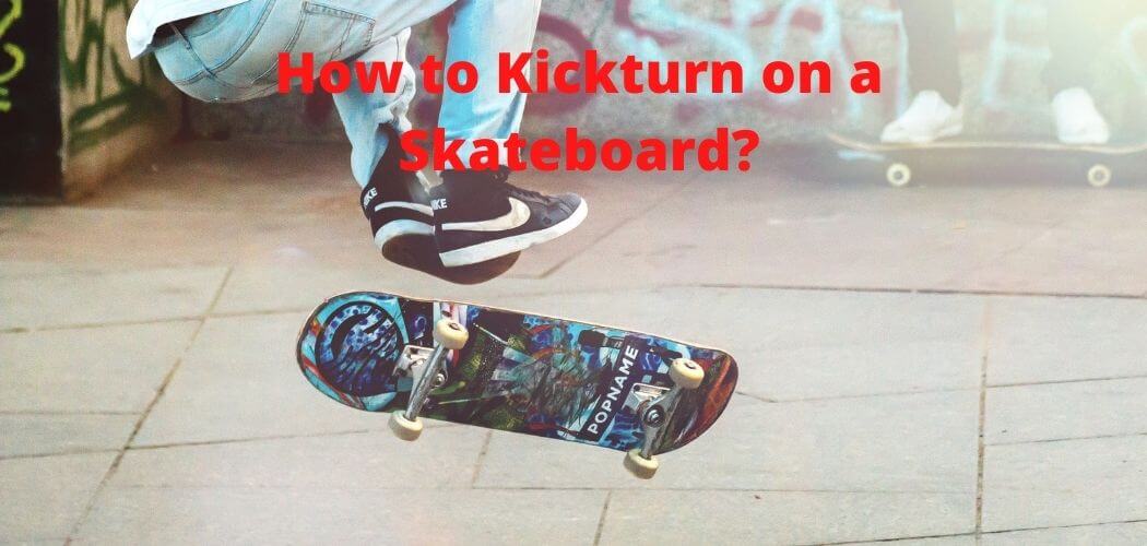 How to Kick turn on a Skateboard?