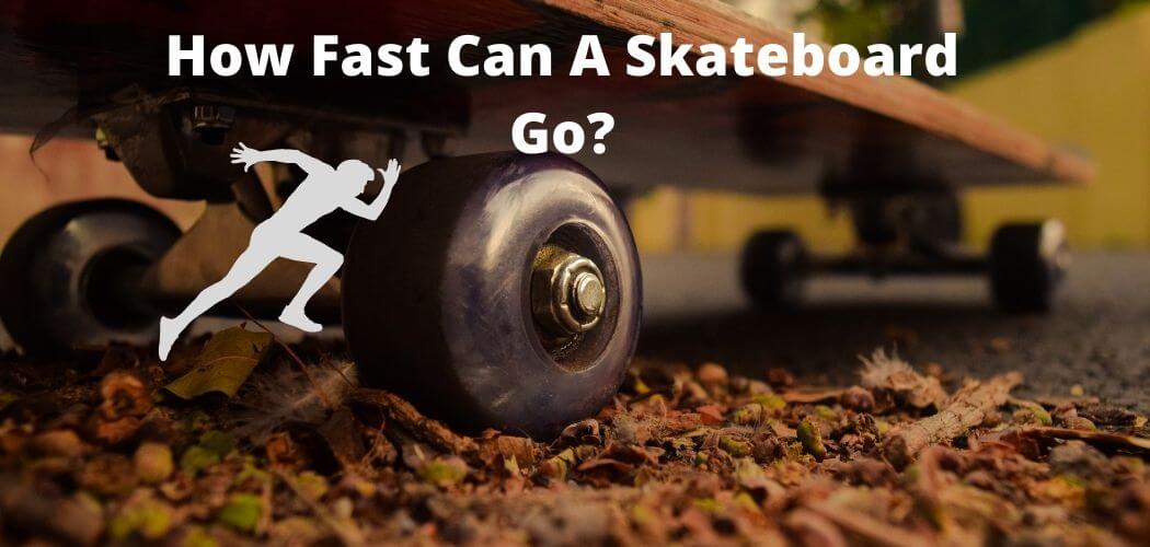 How Fast Can A Skateboard Go?