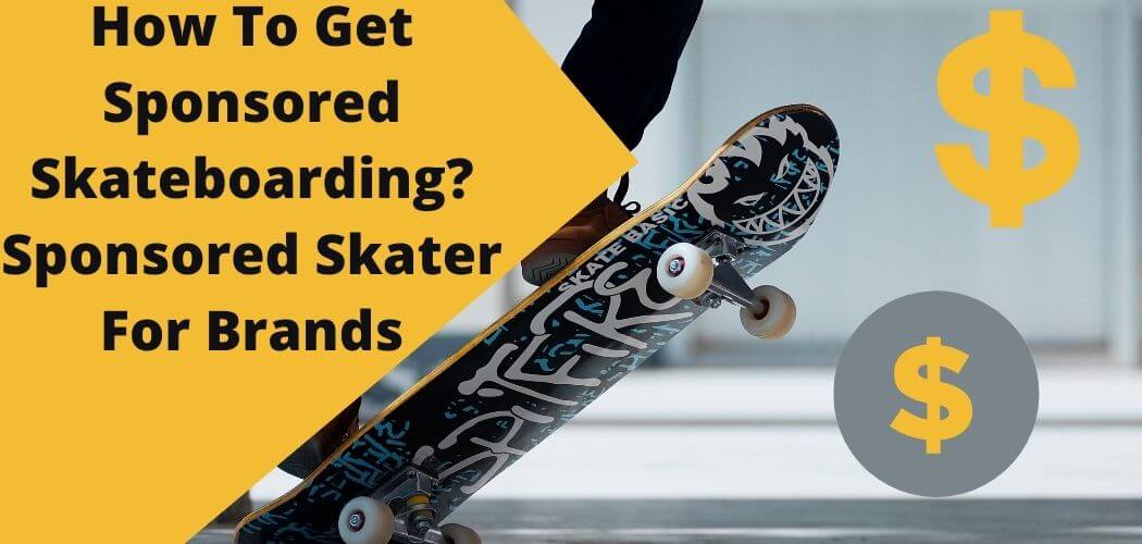 How To Get Sponsored Skateboarding? | Sponsored Skater For Brands